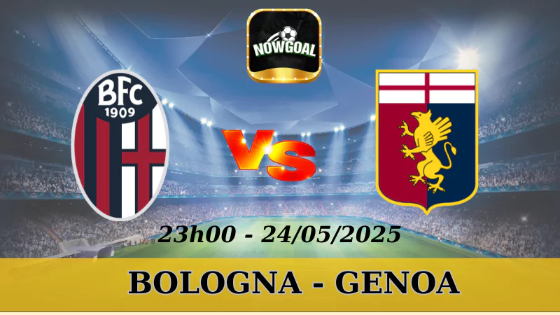 Kèo Hôm Nay Serie A - Bologna Vs Genoa, 24/5/2025