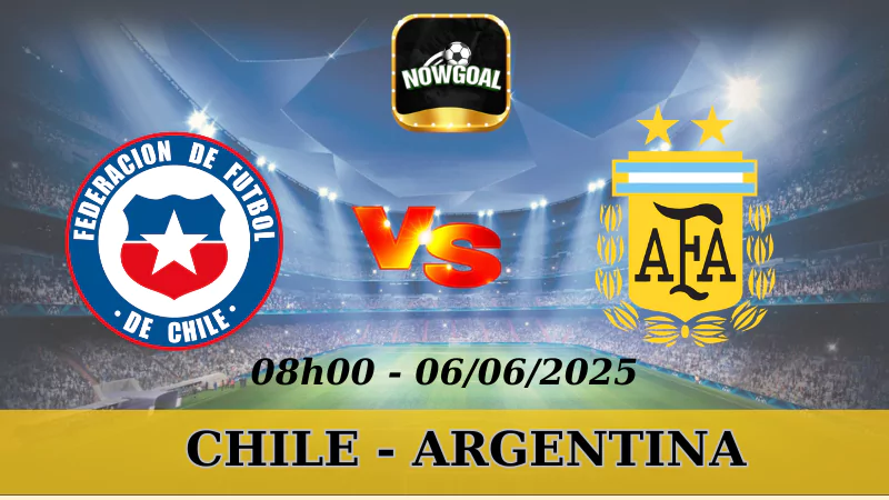 Nhận Định Kèo Nhà Cái Vòng loại WC - Chile Vs Argentina, 06/06/2025