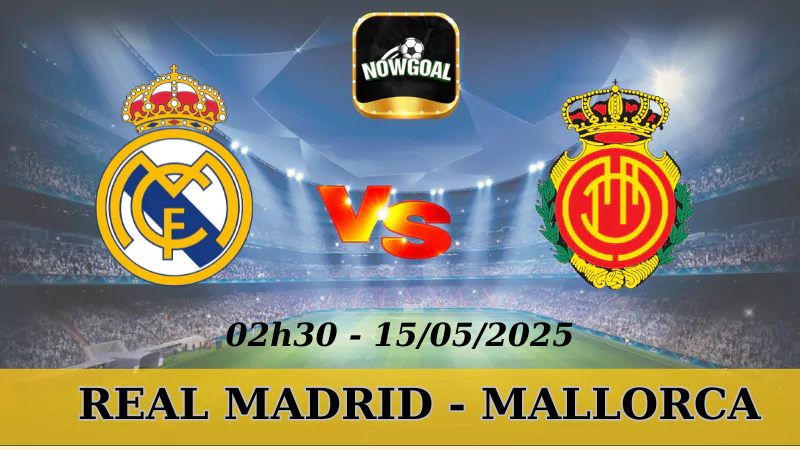 Soi Kèo Nhà Cái La Liga - Real Madrid Vs Mallorca, 15/5/2025