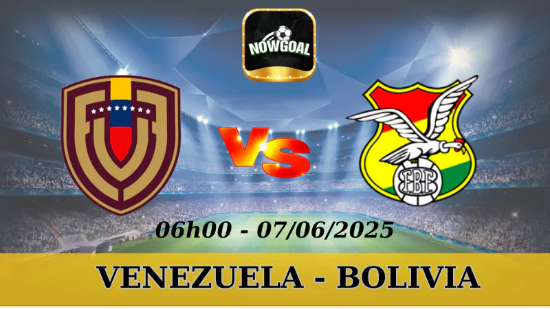 Tips Kèo VL World Cup (Nam Mỹ) - Venezuela Vs Bolivia, 7/6/2025