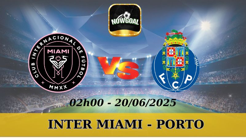 Kèo nhà cái Club World Cup - Inter Miami vs Porto 20/06/2025